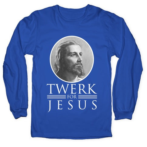 Twerk for Jesus Longsleeve Tee